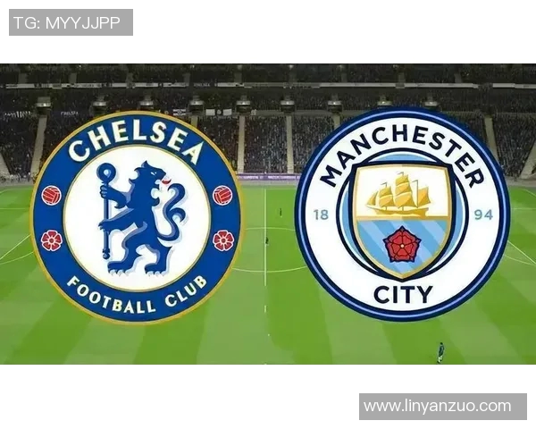 切尔西与曼城精彩重播回顾赛场激情瞬间与战术分析